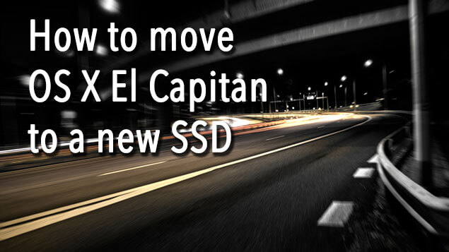 How to move OS X El Capitan to a new SSD