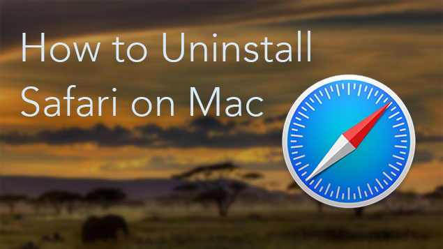 How to remove Safari from Mac