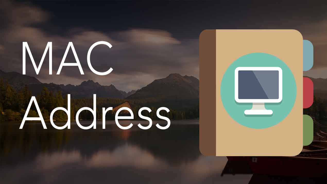 MAC Address - All you need to know about it