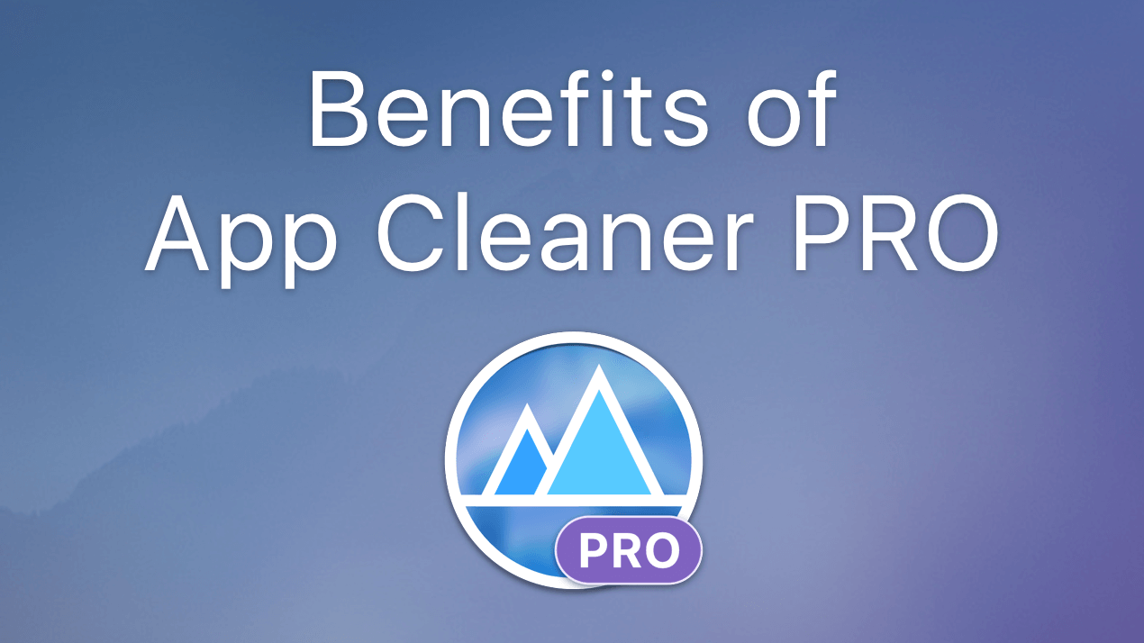 App Cleaner & Uninstaller Benefits