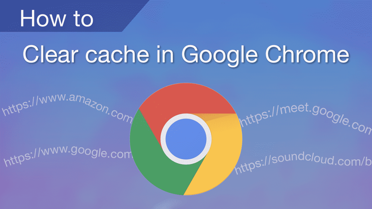 How to clear cache in Google Chrome
