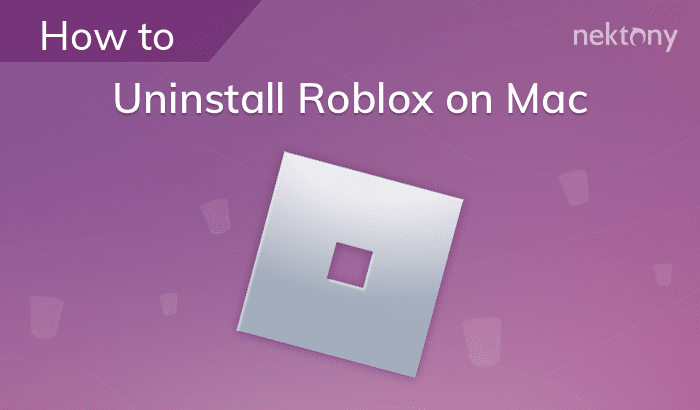 How to uninstall Roblox on Mac