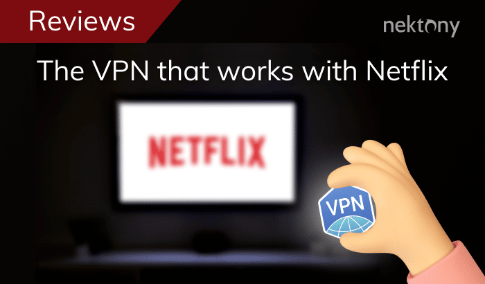 The VPN That Works With Netflix