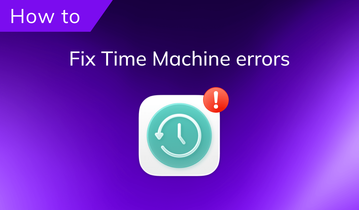 Time Machine couldn’t complete the backup: Top reasons and fixes Fix Time Machine errors