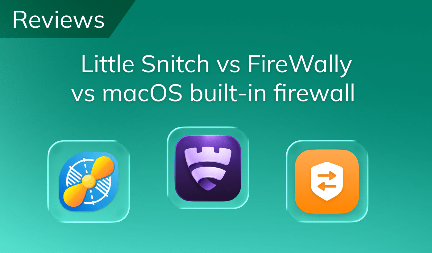 Little Snitch vs FireWally vs macOS built-in firewall – senseful comparison