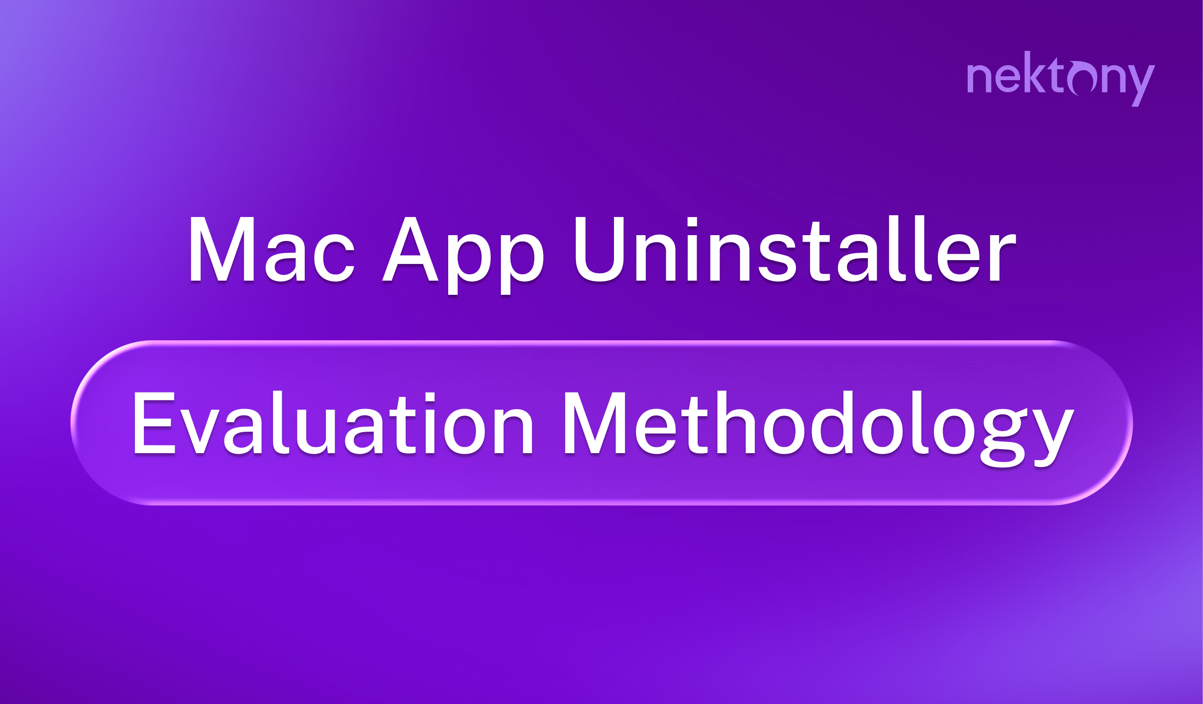 How to choose an uninstaller for Mac: A transparent evaluation methodology