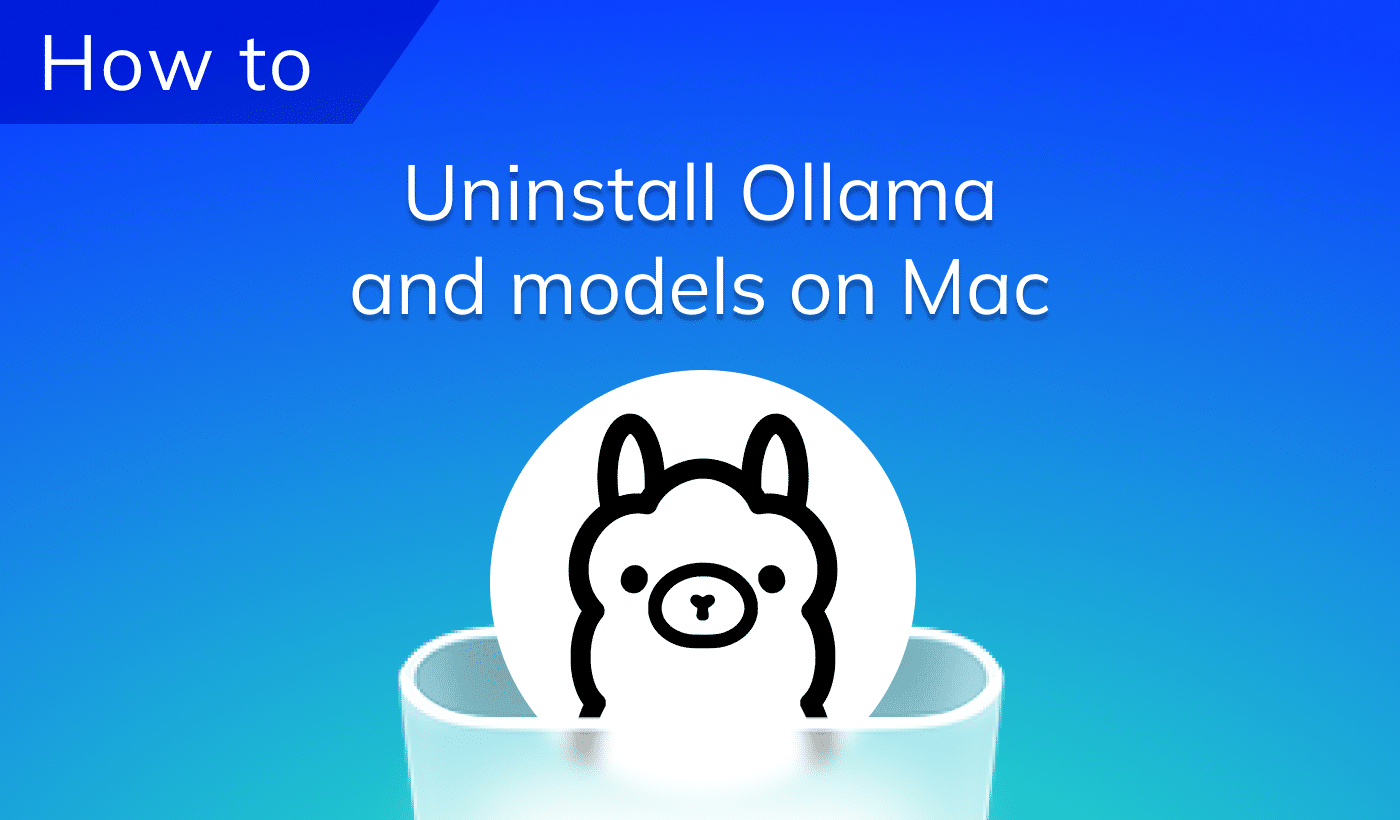 Uninstall Ollama and models on Mac: Complete uninstallation guide