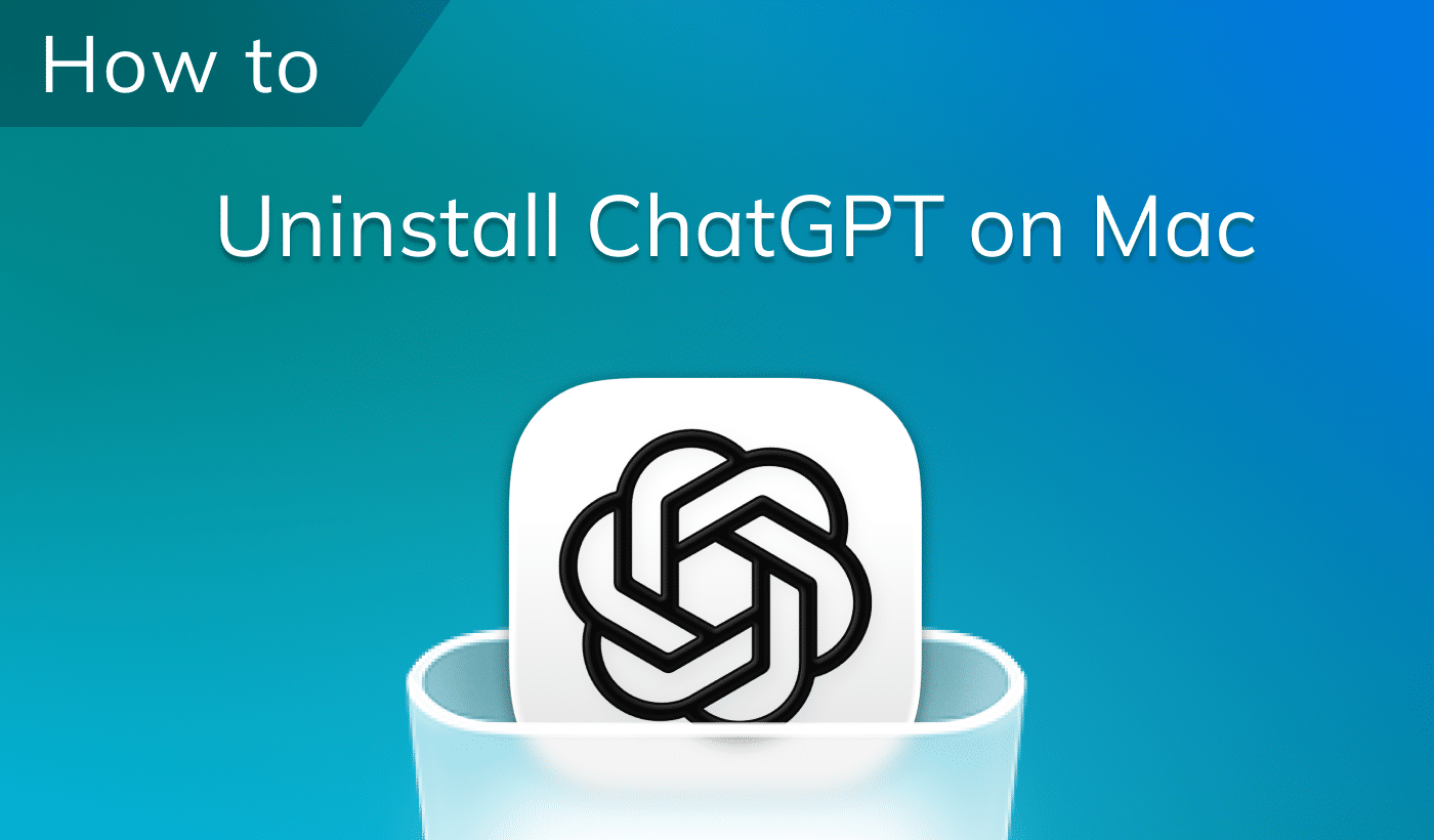 Uninstall ChatGPT on Mac in full: App, Codex CLI, PWA, and all files