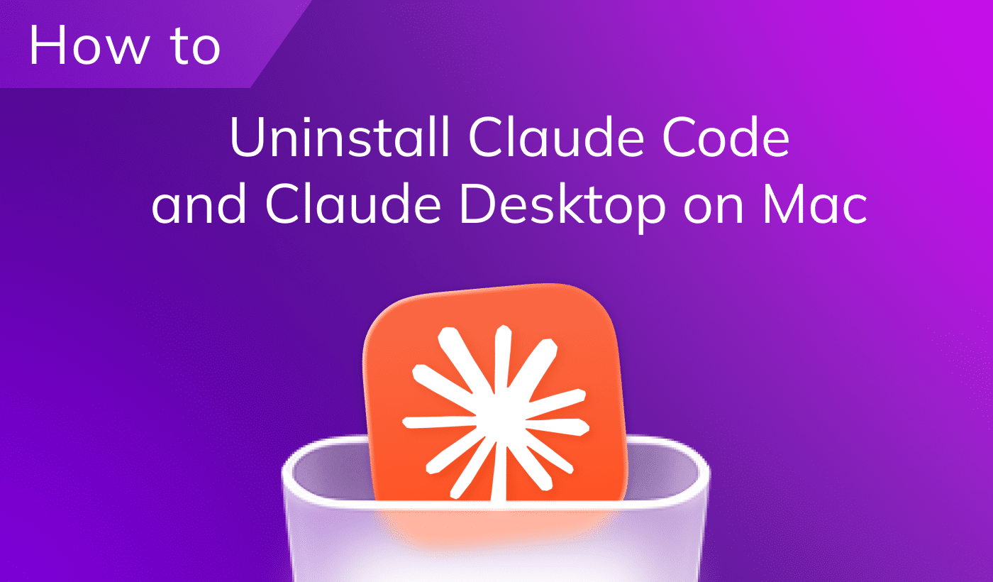 Uninstall Claude Code and Claude Desktop completely on Mac