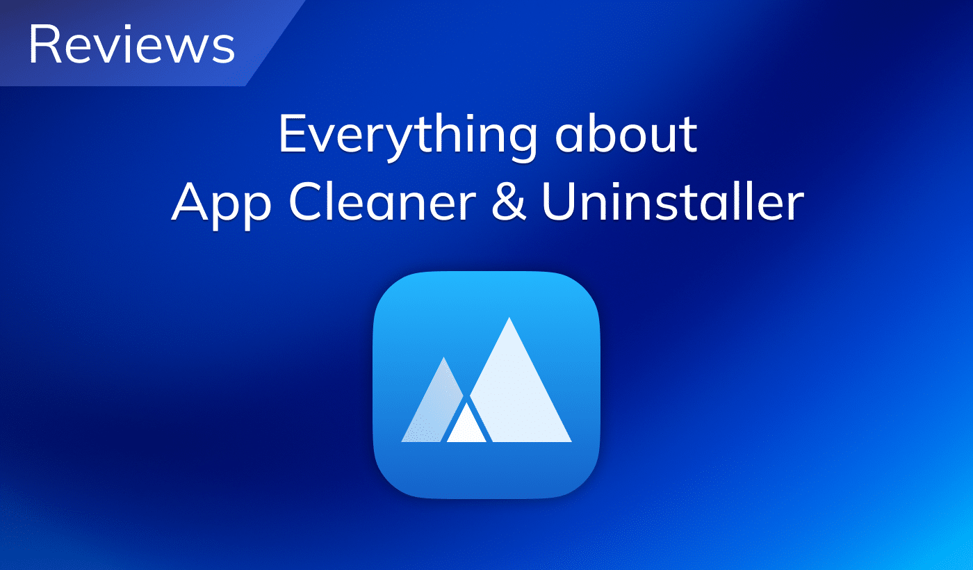 Everything about App Cleaner & Uninstaller Everything about App Cleaner & Uninstaller