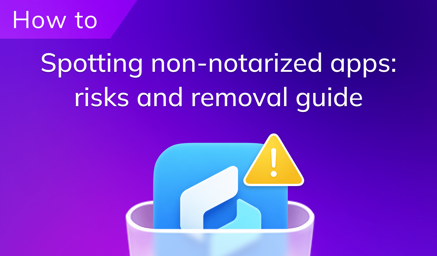 Spotting non-notarized apps: risks&nbsp;and removal guide