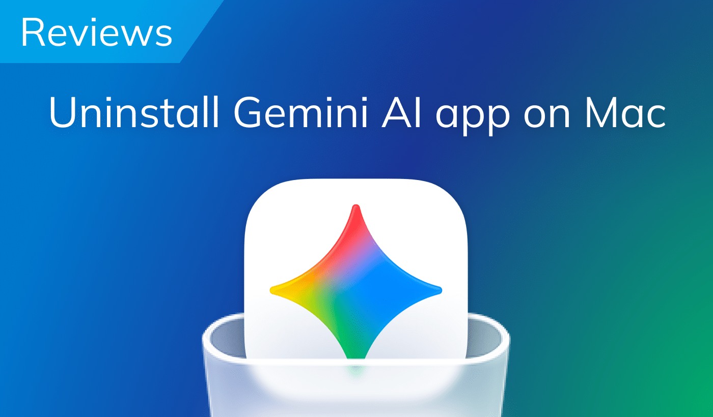 How to uninstall Gemini AI assistant on Mac: App, CLI, PWA, and all files
