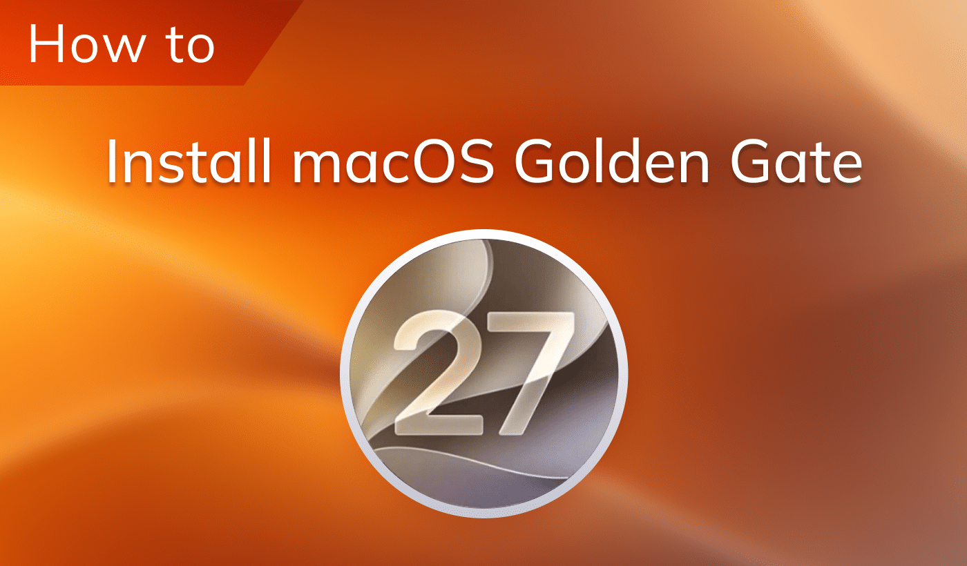 How to Prepare Your Mac for macOS Golden Gate 27