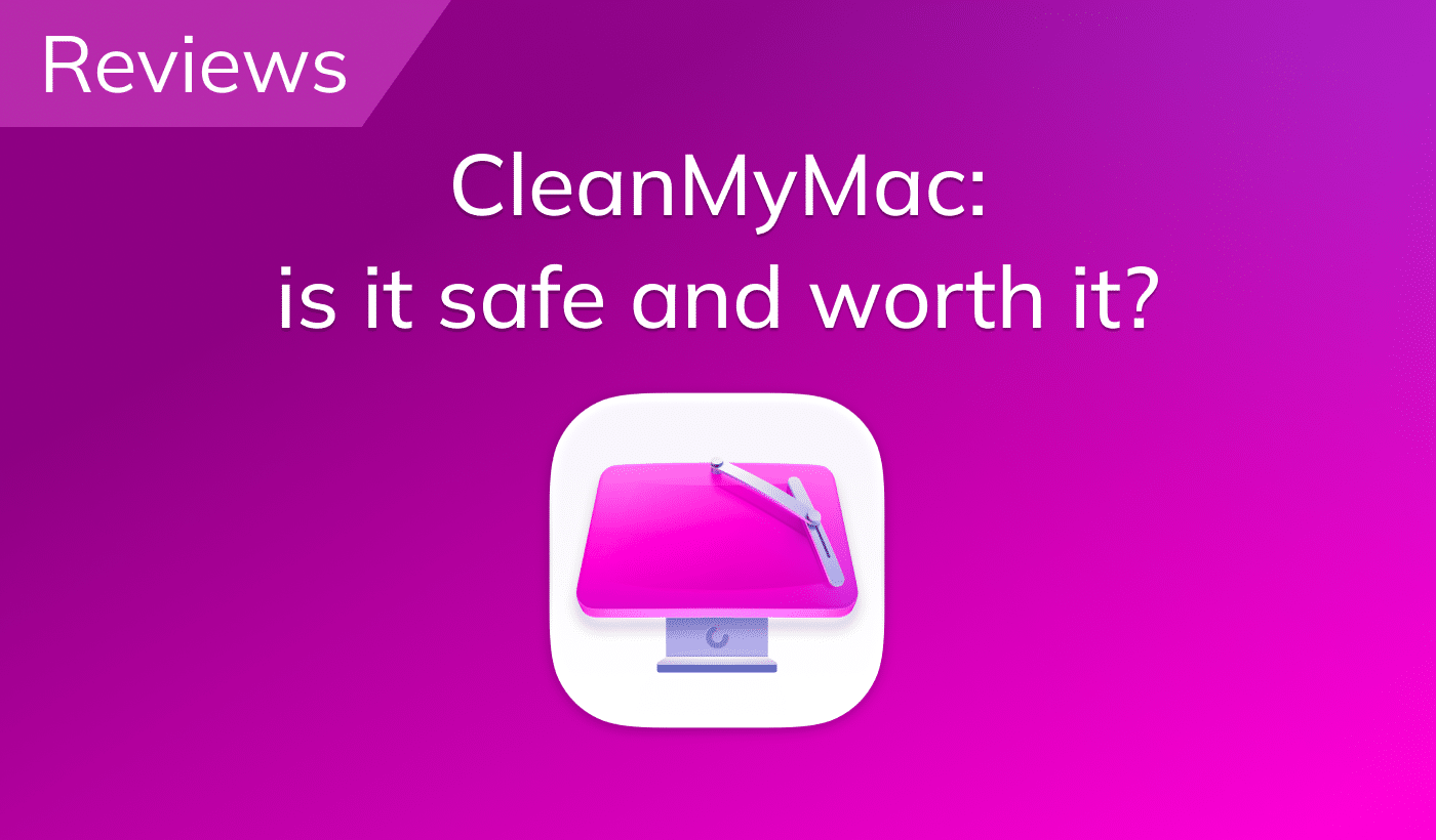 CleanMyMac review: Is it safe and worth it?